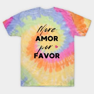 More amor por favor T-Shirt